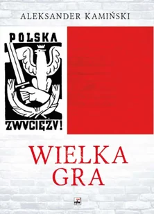 Wielka Gra wyd. 3 - Aleksander Kamiński - Historia świata - miniaturka - grafika 1