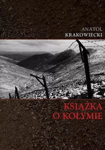 Książka o Kołymie - Anatol Krakowiecki - Felietony i reportaże - miniaturka - grafika 1