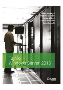 Brian Svidergol Tajniki Windows Server 2016 - Systemy operacyjne i oprogramowanie - miniaturka - grafika 2
