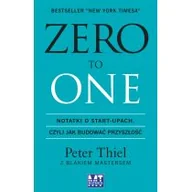 Zarządzanie - MT Biznes Zero to one. Notatki o start-upach, czyli jak budować przyszłość - PETER THIEL - miniaturka - grafika 1