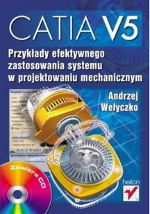 CATIA V5 Przykłady efektywnego zastosowania systemu w projektowaniu mechanicznym Andrzej Wełyczko - Grafika i DTP - miniaturka - grafika 2