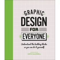 Cath Caldwell Graphic Design For Everyone - Obcojęzyczne książki o kulturze i sztuce - miniaturka - grafika 1