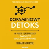 Audiobooki - poradniki - Dopaminowy detoks. Jak pozbyć się rozpraszaczy i zwiększyć swoją efektywność. Podkręć swoją produktywność Thibaut Meurisse - miniaturka - grafika 1