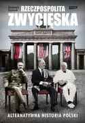 E-booki - historia - Rzeczpospolita zwycięska. Alternatywna historia Polski (e-book) - miniaturka - grafika 1