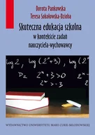 Pedagogika i dydaktyka - Skuteczna edukacja szkolna w kontekście zadań nauczyciela-wychowawcy - Dorota Pankowska, Teresa Sokołowska-Dzioba - miniaturka - grafika 1