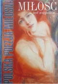 Książki o kulturze i sztuce - Polska poezja miłosna Miłość jest wszystkim - miniaturka - grafika 1