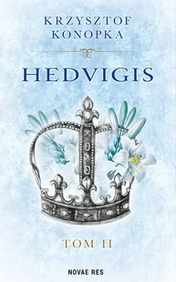 Hedvigis. Tom 2. Lilia w koronie - Powieści historyczne i biograficzne - miniaturka - grafika 1