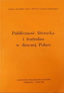 Publiczność literacka i teatralna w dawnej Polsce - Książki o kulturze i sztuce - miniaturka - grafika 1