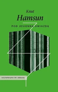 Pod jesienną gwiazdą Knut Hamsun - Proza - miniaturka - grafika 3
