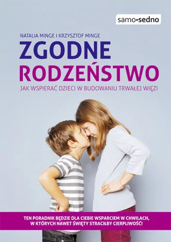 Edgard Samo Sedno Zgodne rodzeństwo Jak wspierać dzieci w budowaniu trwałej więzi$1356 - Natalia Minge, Krzysztof Minge