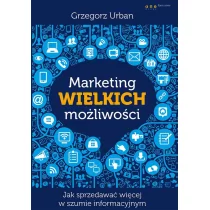 OnePress Grzegorz Urban Marketing wielkich możliwości Jak sprzedawać więcej w szumie informacyjnym