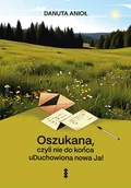 Romanse - Oszukana, czyli nie do końca uDuchowiona nowa Ja! - Anioł Danuta - książka - miniaturka - grafika 1
