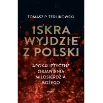 Iskra Wyjdzie Z Polski Apokaliptyczne Objawienia Miłosierdzia Bożego Tomasz P Terlikowski - Religia i religioznawstwo - miniaturka - grafika 2