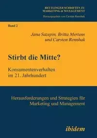 ibidem-Verlag Haunschild Schoen GbR Stirbt die Mitte$17213 Konsumentenverhalten im 21. Jahrhundert. Herausforderungen und Strategien für Marketing und Management - Jana Sazepin - Ekonomia - miniaturka - grafika 1