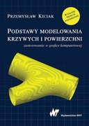 Wydawnictwo Naukowe PWN Podstawy modelowania krzywych i powierzchni. Zastosowania w grafice komputerowej Przemysław Kiciak