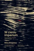 Felietony i reportaże - W cieniu imperium. Kulisy ukraińsko-rosyjskiej wojny kulturowej - miniaturka - grafika 1