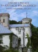 Albumy krajoznawcze - Dwory i pałace na Kresach Wschodnich. Między Niemnem a Bugiem - miniaturka - grafika 1