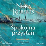Audiobooki - literatura popularnonaukowa - Spokojna przystań. Saga rodu Quinnów. Tom 3 Nora Roberts - miniaturka - grafika 1