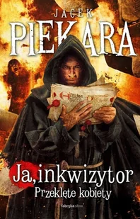 Fabryka Słów Ja, inkwizytor. Przeklęte kobiety Jacek Piekara - Horror, fantastyka grozy - miniaturka - grafika 2
