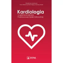 Kardiologia w gabinecie lekarza Podstawowej Opieki Zdrowotnej