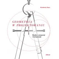 Podręczniki dla szkół wyższych - Geometria W Projektowaniu Studia Z Proporcji I Kompozycji Kimberly Elam - miniaturka - grafika 1