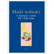 Filologia i językoznawstwo - Maski wolności w dramacie i teatrze XX i XXI wieku Lidia Mięsowska Paulina Charko-Klekot Anna Tyka - miniaturka - grafika 1