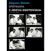 Pamiętniki, dzienniki, listy - Spotkania z Jerzym Grotowskim - Zbigniew Osiński - miniaturka - grafika 1