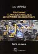 Technika - Podstawowe technologie spawalnicze w ćwiczeniach laboratoryjnych. Część 1 - miniaturka - grafika 1