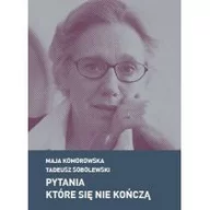 Wywiady - Czuły Barbarzyńca Press Pytania które się nie kończą - Tadeusz Sobolewski, MAJA KOMOROWSKA - miniaturka - grafika 1