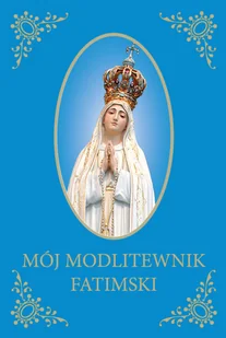Wydawnictwo Diecezjalne Sandomierz Mój Modlitewnik Fatimski - Marta Żurawiecka - Religia i religioznawstwo - miniaturka - grafika 2