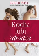 Miłość, seks, związki - Kocha, lubi, zdradza. Nowe spojrzenie na problem wierności i niewierności w związku - miniaturka - grafika 1