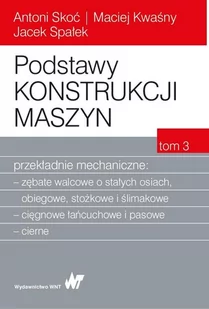 PODSTAWY KONSTRUKCJI MASZYN PRZEKŁADNIE MECHANICZNE TOM 3 Antoni Skoć - Technika - miniaturka - grafika 1