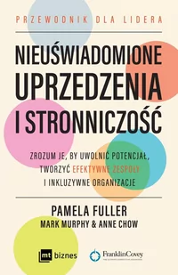 Nieuświadomione uprzedzenia i stronniczość. Zrozum je, by uwolnić potencjał, tworzyć efektywne zespoły i inkluzywne organizacje - E-booki - biznes i ekonomia - miniaturka - grafika 1