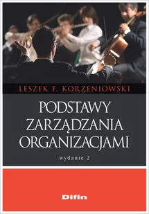 Difin Podstawy zarządzania organizacjami, wydanie 2 Leszek F. Korzeniowski - Podręczniki dla szkół wyższych - miniaturka - grafika 1