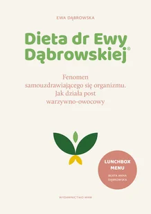 Dąbrowska Ewa Dieta dr Ewy Dąbrowskiej. Fenomen samouzdrawiającego się organizmu. Jak działa post warzywno-owocowy. - Zdrowie - poradniki - miniaturka - grafika 2