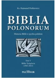 Biblia Polonorum. Historia Biblii w języku polskim. Tom 5. Biblia Tysiąclecia (1965-2015) - Religia i religioznawstwo - miniaturka - grafika 1