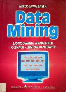 Data Mining Zastosowanie w analizach i ocenach klientów bankowych - Finanse, księgowość, bankowość - miniaturka - grafika 1