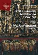 Książki o kulturze i sztuce - Wydawnictwa Uniwersytetu Warszawskiego Sztuka Burgundii i Niderlandów 1380-1500. Tom I: Sztuka dworu burgundzkiego oraz miast niderlandzkich - Antoni Ziemba - miniaturka - grafika 1