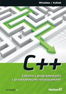 C++. Zadania z programowania z przykładowymi rozwiązaniami. Wydanie III - E-booki - informatyka C++. Zadania z programowania z przykładowymi rozwiązaniami. Wydanie III - E-booki - informatyka - miniaturka - grafika 1