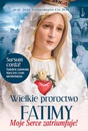 Religia i religioznawstwo - Wielkie Proroctwo Fatimy Moje Serce Zatriumfuje Joao Scognamiglio Cla Dias - miniaturka - grafika 1