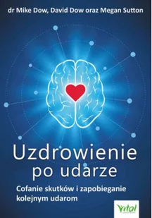 UZDROWIENIE PO UDARZE COFANIE SKUTKÓW I ZAPOBIEGANIE KOLEJNYM UDAROM MIKE DOW - Książki medyczne - miniaturka - grafika 2