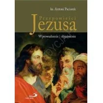 Edycja Świętego Pawła Antoni Paciorek Przypowieści Jezusa. Wprowadzenie i objaśnienie - Religia i religioznawstwo - miniaturka - grafika 1