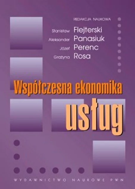 Wydawnictwo Naukowe PWN Współczesna ekonomika usług - Stanisław Flejterski, Aleksander Panasiuk, Józef Perenc, Rosa Grażyna