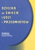 Miłość, seks, związki - Dziecko w świecie ludzi i przedmiotów - miniaturka - grafika 1