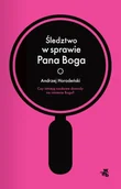 Religia i religioznawstwo - W.A.B. GW Foksal Śledztwo w sprawie Pana Boga - Andrzej Horodeński - miniaturka - grafika 1