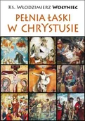 Religia i religioznawstwo - TUM Pełnia łaski w Chrystusie - Włodzimierz Wołyniec - miniaturka - grafika 1