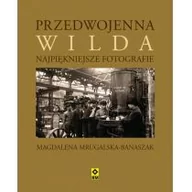 Książki regionalne - RM Magdalena Mrugalska-Banaszak Przedwojenna Wilda Najpiękniejsze fotografie - miniaturka - grafika 1