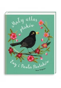 Mały atlas ptaków Ewy i Pawła Pawlaków - Ewa Kozyra-Pawlak, Paweł Pawlak - Baśnie, bajki, legendy - miniaturka - grafika 3