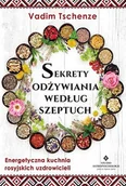 Diety, zdrowe żywienie - Studio Astropsychologii Sekrety odżywiania według szeptuch. Energetyczna kuchnia rosyjskich uzdrowicieli - Tschenze Vadim - miniaturka - grafika 1