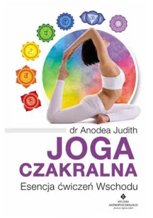 Studio Astropsychologii Joga czakralna. Esencja ćwiczeń Wschodu - ANODEA JUDITH - Ezoteryka Studio Astropsychologii Joga czakralna. Esencja ćwiczeń Wschodu - ANODEA JUDITH - Ezoteryka - miniaturka - grafika 3